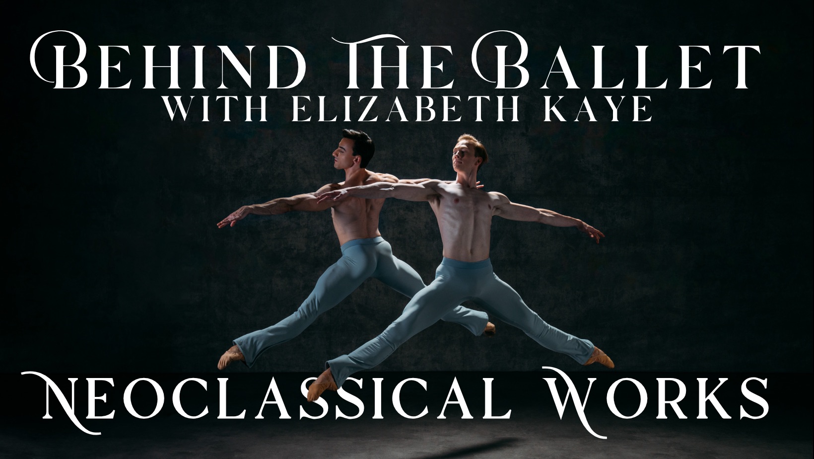 Behind the Ballet with Elizabeth Kaye video thumbnail, Neoclassical Works episode, two male dancers leaping in silhouette against a dark background